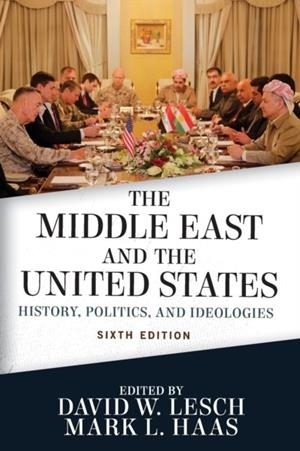 THE MIDDLE EAST AND THE UNITED STATES | 9780813350585 | DAVID W. LESCH MARK L. HAAS