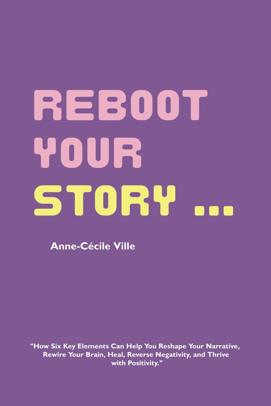 REBOOT YOUR STORY | 9781967040094 | ANNE-CECILE VILLE