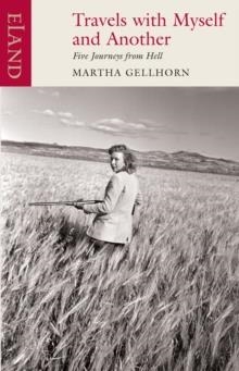 TRAVELS WITH MYSELF AND ANOTHER | 9780907871774 | MARTHA GELLHORN
