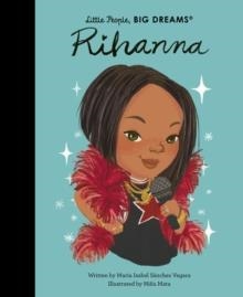 LITTLE PEOPLE, BIG DREAMS 140: RIHANNA | 9781805701743 | MARIA ISABEL SANCHEZ VERGARA