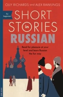 SHORT STORIES IN RUSSIAN FOR BEGINNERS | 9781473683495 | OLLY RICHARDS, ALEX RAWLINGS