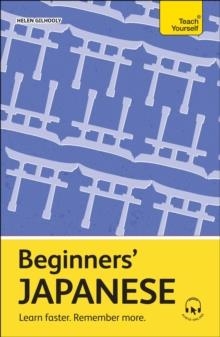BEGINNERS' JAPANESE : LEARN FASTER. REMEMBER MORE. | 9781399818216 | HELEN GILHOOLY