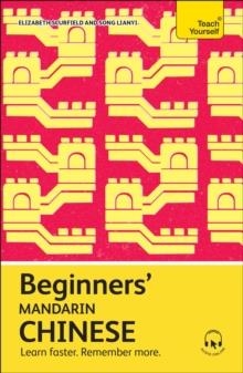 BEGINNERS' MANDARIN CHINESE : LEARN FASTER. REMEMBER MORE. | 9781399818223 | ELIZABETH SCURFIELD, SONG LIANYI