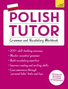 POLISH TUTOR: GRAMMAR AND VOCABULARY WORKBOOK (LEARN POLISH WITH TEACH YOURSELF) | 9781473617407 | JOANNA MICHALAK-GRAY