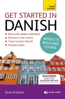 GET STARTED IN DANISH ABSOLUTE BEGINNER COURSE : (BOOK AND AUDIO SUPPORT) | 9781444798630 | DORTE NIELSEN AL-GAILANI