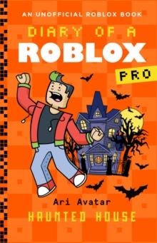DIARY OF A ROBLOX PRO #9: HAUNTED HOUSE | 9780702342295
