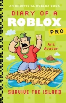 DIARY OF A ROBLOX PRO: SURVIVE THE ISLAND | 9780702335037 | ARI AVATAR