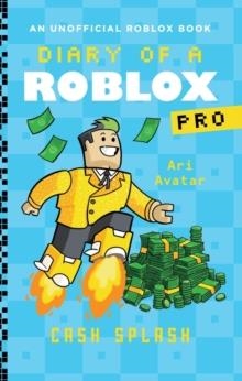 DIARY OF A ROBLOX PRO #7: CASH SPLASH | 9780702333705 | ARI AVATAR