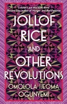 JOLLOF RICE AND OTHER REVOLUTIONS | 9781398706071 | OMOLOLA IJEOMA OGUNYEMI