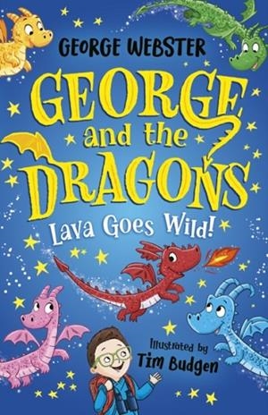 GEORGE AND THE DRAGONS 02: LAVA GOES WILD! | 9780702345081 | GEORGE WEBSTER,  HELEN HARVEY