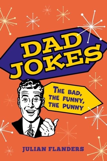 DAD JOKES : THE BAD, THE FUNNY, THE PUNNY | 9781398842182 | JULIAN FLANDERS