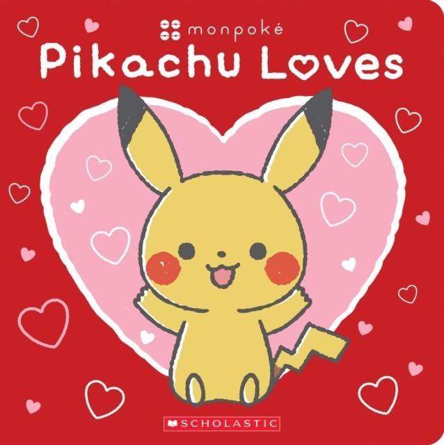 PIKACHU LOVES (POKÉMON: MONPOKÉ BOARD BOOK) (MEDIA TIE-IN) | 9781339005874 | SCHOLASTIC