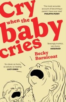 CRY WHEN THE BABY CRIES | 9781529977172 | BECKY BARNICOAT