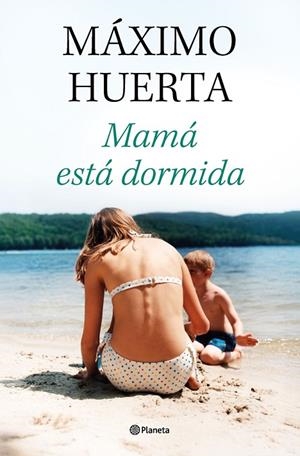 MAMA ESTA DORMIDA | 9788408314134 | MÁXIMO HUERTA