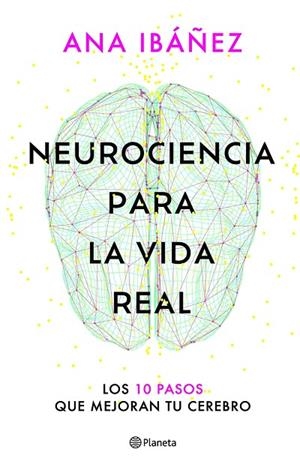 NEUROCIENCIA PARA LA VIDA REAL | 9788408317210 | ANA IBÁÑEZ
