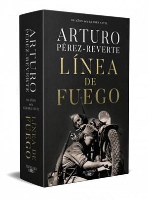 LÍNEA DE FUEGO (EDICIÓN CONMEMORATIVA POR EL 90º ANIVERSARIO DE LA GUERRA CIVIL) | 9791387846916 | ARTURO PÉREZ-REVERTE