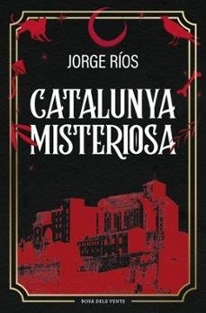 CATALUNYA MISTERIOSA | 9788410256620 | JORGE RÍOS