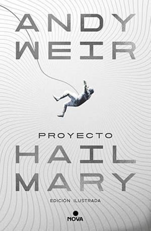 PROYECTO HAIL MARY (EDICIÓN ILUSTRADA) | 9788410466241 | ANDY WEIR