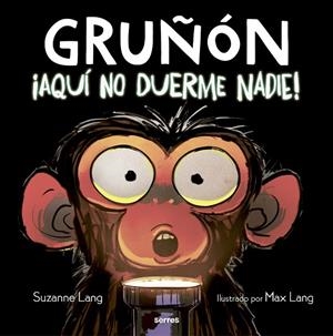 ¡AQUÍ NO DUERME NADIE! (GRUÑÓN 3) | 9788427226111 | SUZANNE LANG