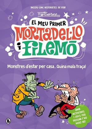 EL MEU PRIMER MORTADEL·LO I FILEMÓ - MONSTRES D'ESTAR PER CASA... QUINA GRÀCIA! | 9788402430793 | FRANCISCO IBÁÑEZ