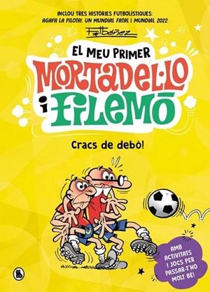 EL MEU PRIMER MORTADEL·LO I FILEMÓ - CRACS DE LA PILOTA! | 9788402431172 | FRANCISCO IBÁÑEZ