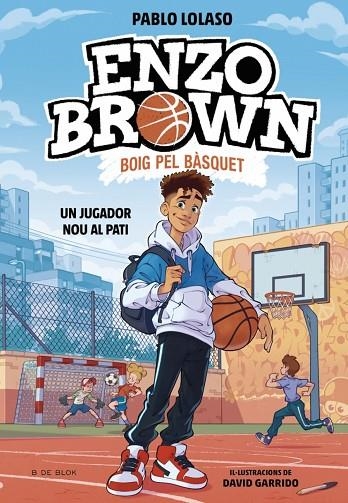 ENZO BROWN: BOIG PEL BÀSQUET 1 - UN JUGADOR NOU AL PATI | 9791387695101 | PABLO LOLASO