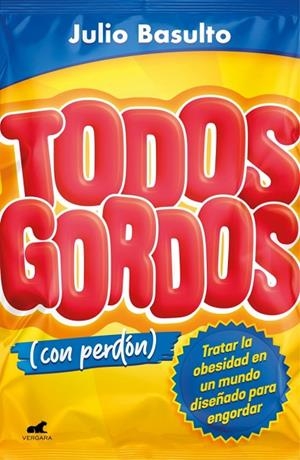 TODOS GORDOS (CON PERDÓN) | 9788494898372 | JULIO BASULTO