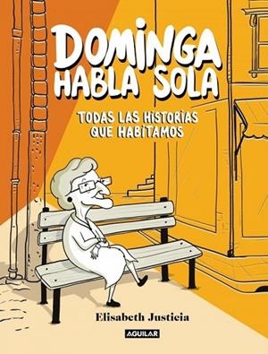 DOMINGA HABLA SOLA - TODAS LAS HISTORIAS QUE HABITAMOS | 9788403526471 | ELISABETH JUSTICIA
