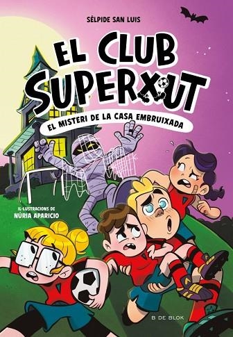 EL CLUB SUPERXUT 5 - EL MISTERI DE LA CASA EMBRUIXADA | 9788410269781 | SÉLPIDE SAN LUIS