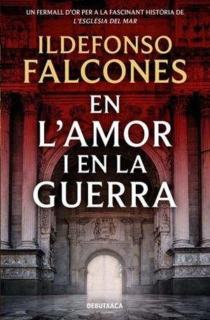 EN L'AMOR I EN LA GUERRA (L'ESGLÉSIA DEL MAR 3) | 9788419394828 | ILDEFONSO FALCONES