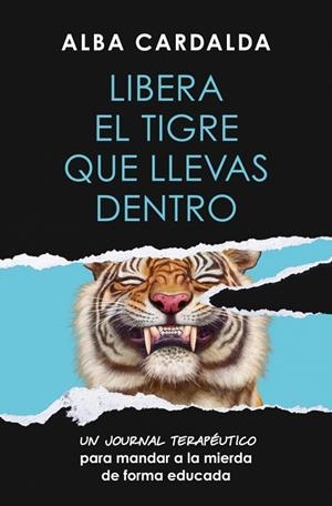 LIBERA EL TIGRE QUE LLEVAS DENTRO | 9788419820761 | ALBA CARDALDA
