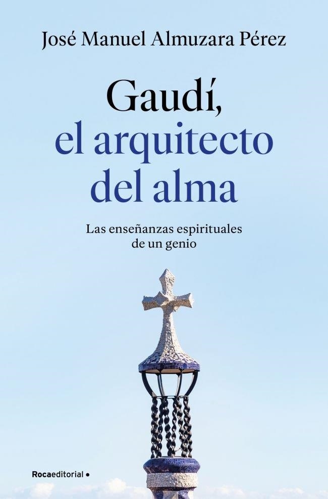 GAUDÍ: EL ARQUITECTO DEL ALMA | 9791387629939 | JOSÉ MANUEL ALMUZARA