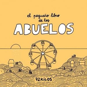 EL PEQUEÑO LIBRO DE LOS ABUELOS | 9788466683883 | 72 KILOS