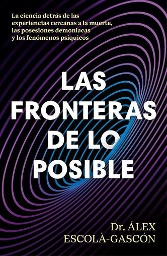 LAS FRONTERAS DE LO POSIBLE | 9788410467859 | ÁLEX ESCOLÁ-GASCÓN