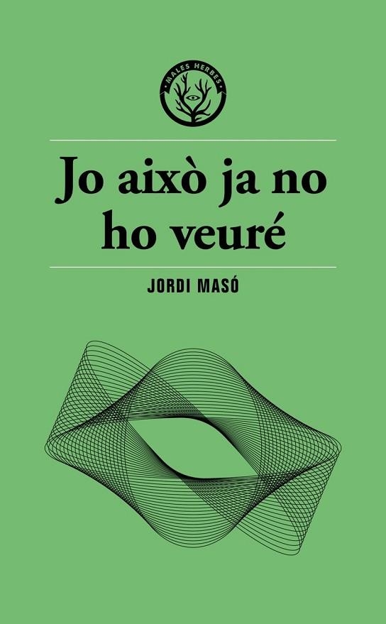 JO AIXÒ JA NO HO VEURÉ | 9791399156911 | JORDI MASÓ