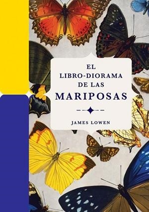 LIBRO-DIORAMA DE LAS       MARIPOSAS, EL | 9788410380134 | JAMES LOWEN