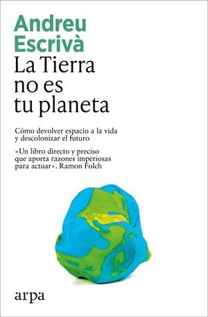 TIERRA NO ES TU PLANETA, LA | 9791387833336 | ANDREU ESCRIVÀ