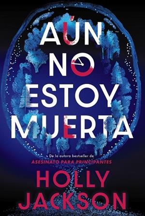 AÚN NO ESTOY MUERTA | 9788419822956 | HOLLY JACKSON