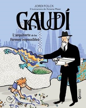 GAUDÍ. L'ARQUITECTE DE LES FORMES IMPOSSIBLES | 9788448963248 | JORDI FOLCK GIL
