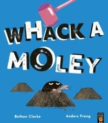 WHACK A MOLEY | 9781838919917 | BETHAN CLARKE