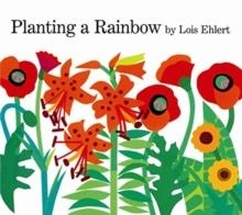 PLANTING A RAINBOW | 9780152626099 | LOIS EHLERT