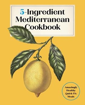 5 INGREDIENT MEDITERRANEAN COOKBOOK | 9781577155744 | VVAA