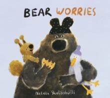 BEAR WORRIES | 9781805701026 | NATALIA SHALOSHVILI