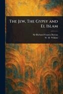 THE JEW, THE GYPSY AND EL ISLAM | 9781023525930 | RICHARD FRANCIS BURTON; W.H. WILKINS