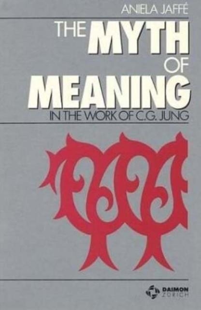 MYTH & MEANING IN THE WORK OF C G JUNG | 9783856305000 | ANIELA JAFFE