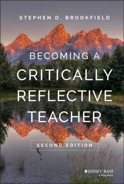 BECOMING A CRITICALLY REFLECTIVE TEACHER | 9781119049708 | STEPHEN D. BROOKFIELD