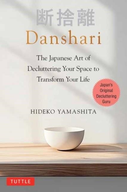 DANSHARI: THE JAPANESE ART OF DECLUTTERING YOUR SPACE TO TRANSFORM YOUR LIFE | 9784805320198 | HIDEKO YAMASHITA