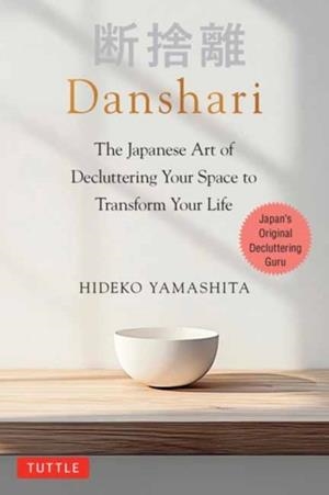 DANSHARI: THE JAPANESE ART OF DECLUTTERING YOUR SPACE TO TRANSFORM YOUR LIFE | 9784805320198 | HIDEKO YAMASHITA