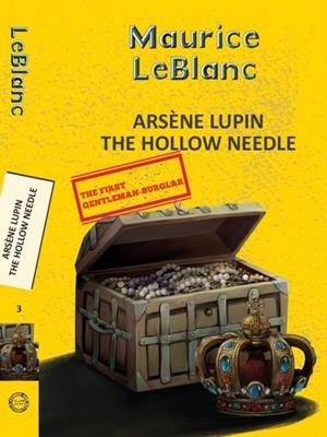 ARSENE LUPIN 3: THE HOLLOW NEEDLE | 9789357310116 | MAURICE LEBLANC