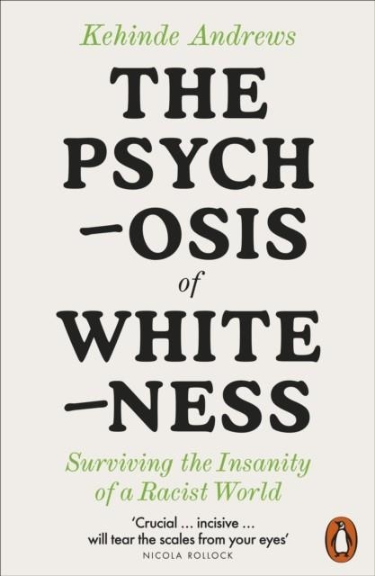 THE PSYCHOSIS OF WHITENESS | 9780141992389 | KEHINDE ANDREWS (